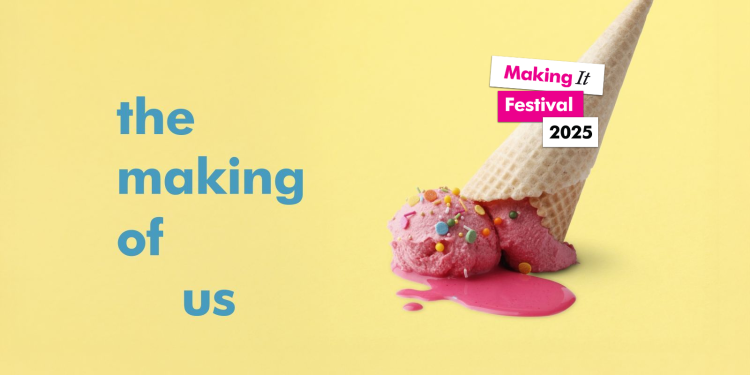 Making It Fest - The Making of Us